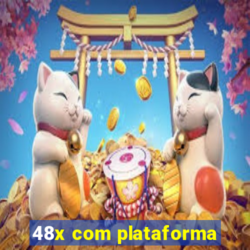 48x com plataforma